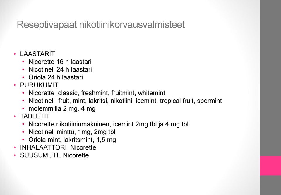 icemint, tropical fruit, spermint molemmilla 2 mg, 4 mg TABLETIT Nicorette nikotiininmakuinen, icemint 2mg tbl ja