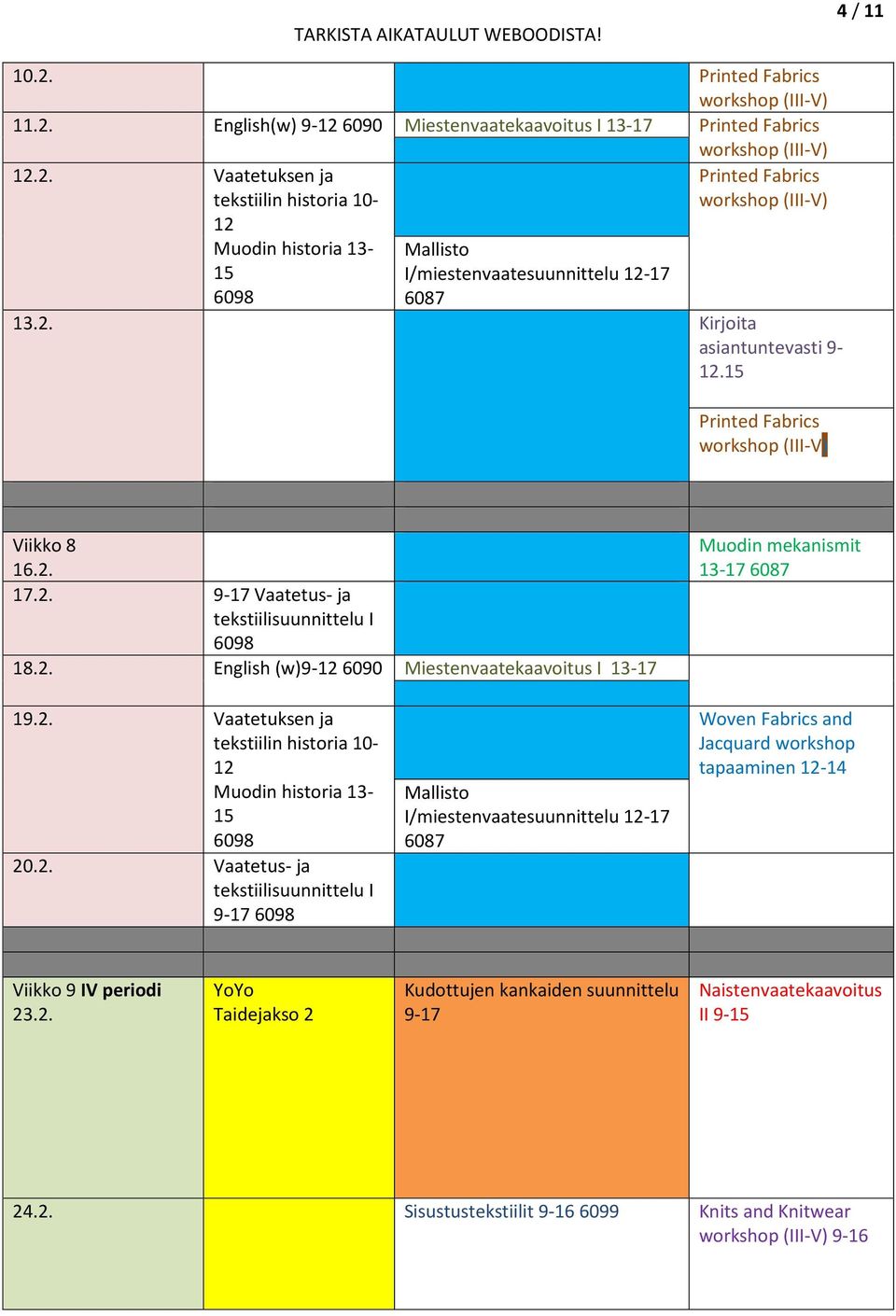 2. Vaatetus- ja 9-17 I/miestenvaatesuunnittelu -17 6087 tapaaminen -14 Viikko 9 IV periodi 23.