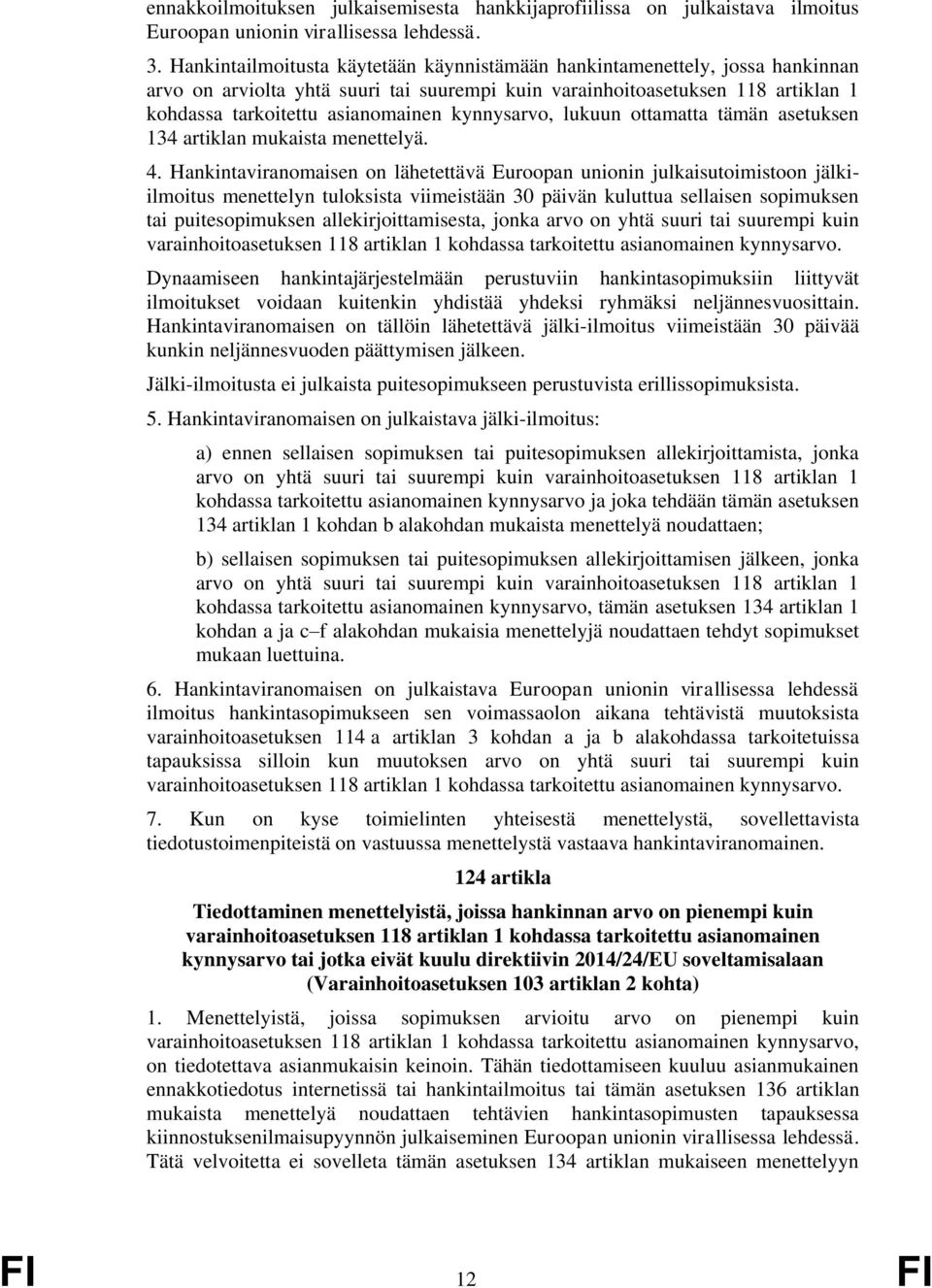 kynnysarvo, lukuun ottamatta tämän asetuksen 134 artiklan mukaista menettelyä. 4.