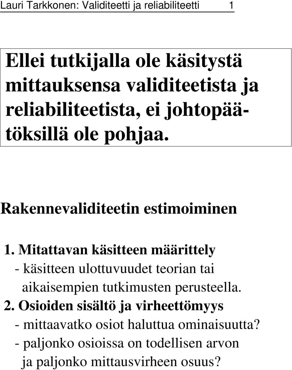 Mitattavan käsitteen määrittely - käsitteen ulottuvuudet teorian tai aikaisempien tutkimusten perusteella. 2.