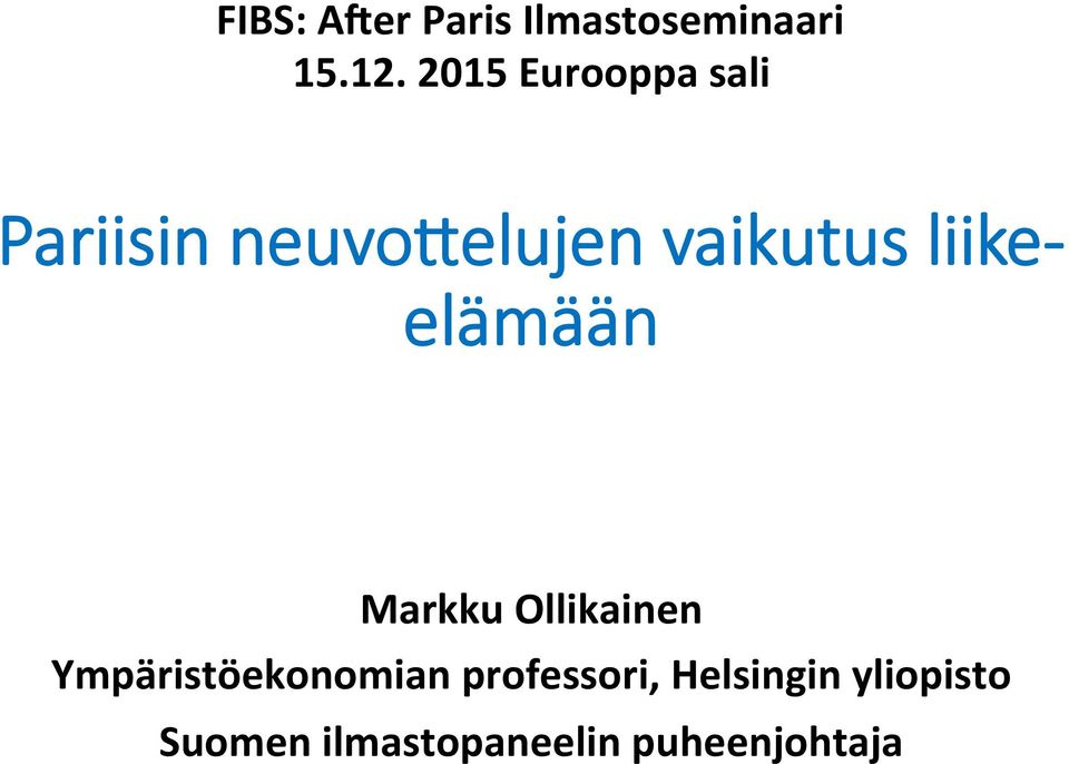 liike- elämään Markku Ollikainen Ympäristöekonomian