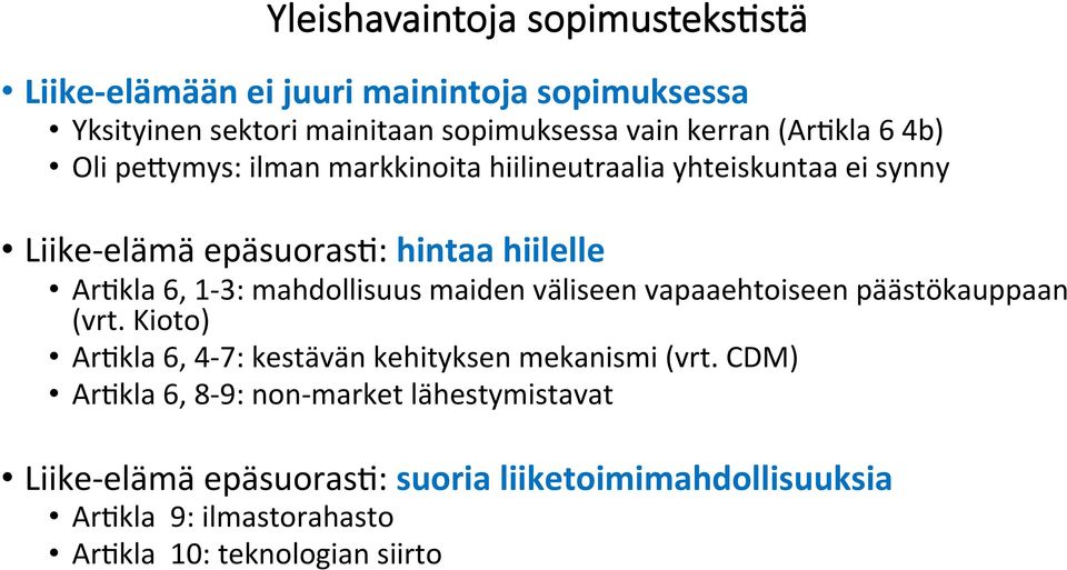 mahdollisuus maiden väliseen vapaaehtoiseen päästökauppaan (vrt. Kioto) Ar3kla 6, 4-7: kestävän kehityksen mekanismi (vrt.