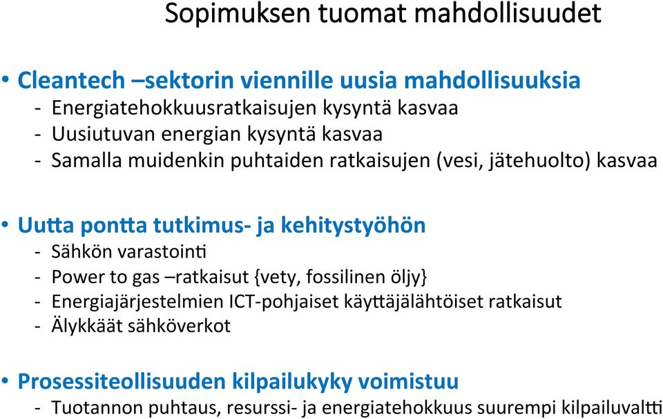 kehitystyöhön - Sähkön varastoin3 - Power to gas ratkaisut {vety, fossilinen öljy} - Energiajärjestelmien ICT- pohjaiset