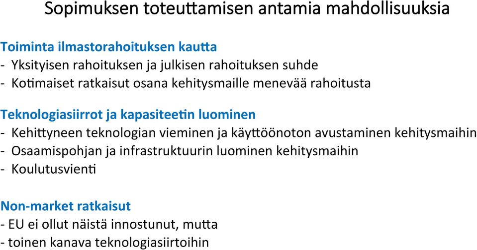 - Kehi:yneen teknologian vieminen ja käy:öönoton avustaminen kehitysmaihin - Osaamispohjan ja infrastruktuurin luominen