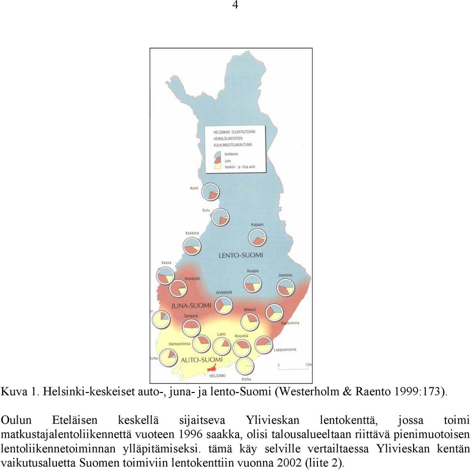 vuoteen 1996 saakka, olisi talousalueeltaan riittävä pienimuotoisen lentoliikennetoiminnan