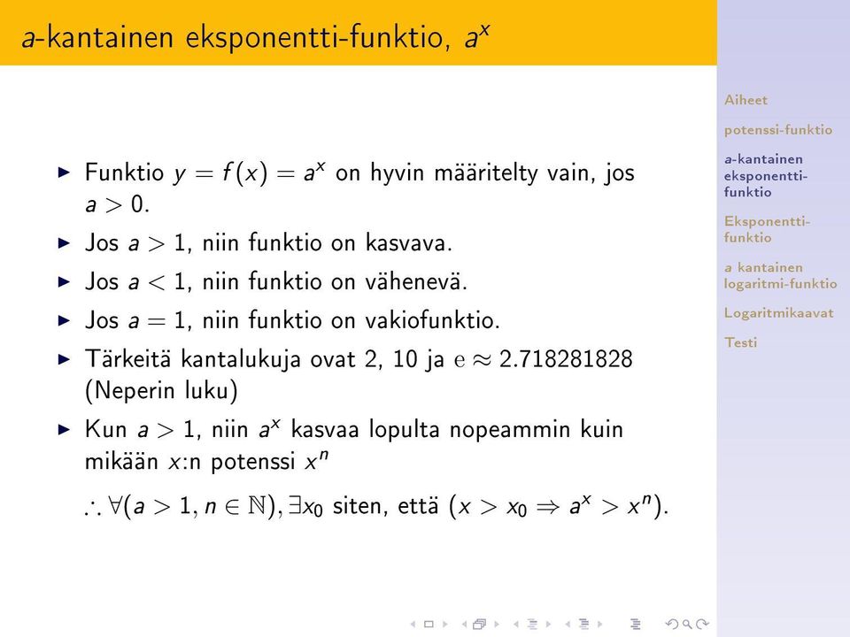 Jos a < 1, niin funktio on vähenevä. Jos a = 1, niin funktio on vakiofunktio.