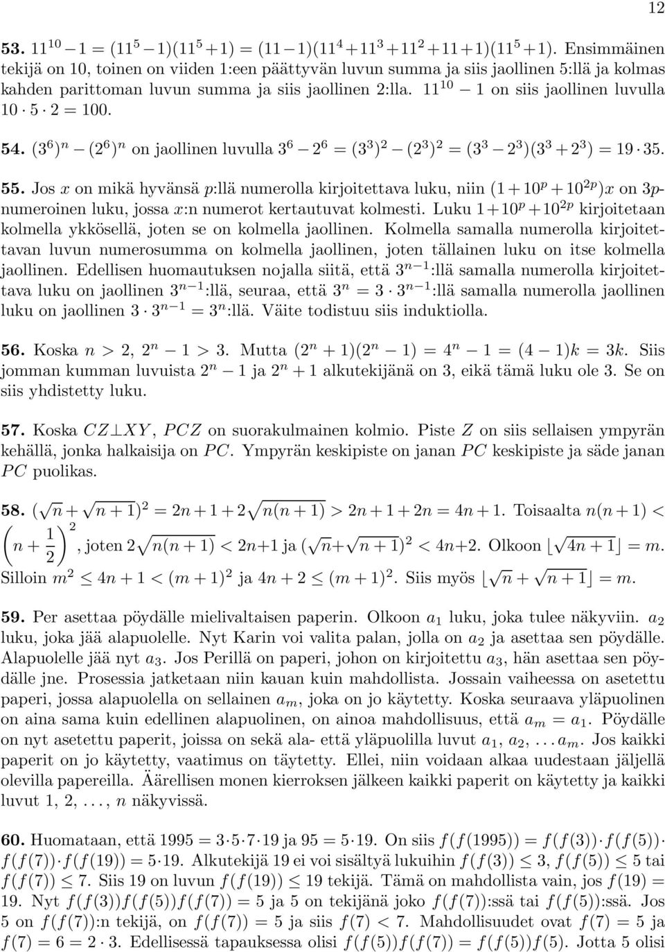 Jos x on mikä hyvänsä p:llä numerolla kirjoitettava luku, niin ( + 0 p +0 p )x on 3pnumeroinen luku, jossa x:n numerot kertautuvat kolmesti.