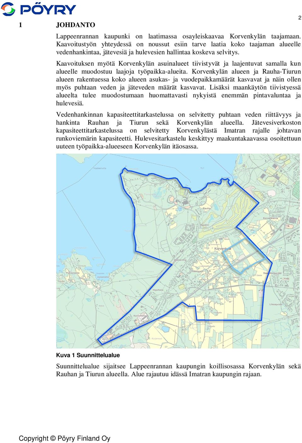 Kaavoituksen myötä Korvenkylän asuinalueet tiivistyvät ja laajentuvat samalla kun alueelle muodostuu laajoja työpaikka-alueita.