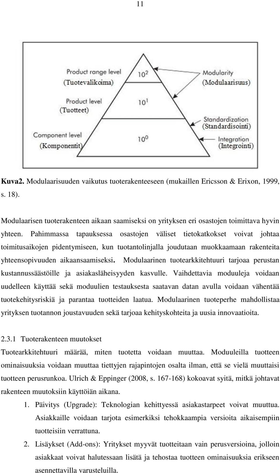 Modulaarinen tuotearkkitehtuuri tarjoaa perustan kustannussäästöille ja asiakasläheisyyden kasvulle.