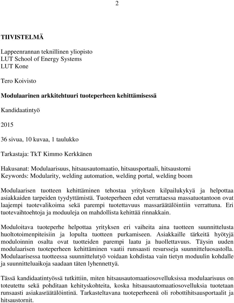 tuotteen kehittäminen tehostaa yrityksen kilpailukykyä ja helpottaa asiakkaiden tarpeiden tyydyttämistä.