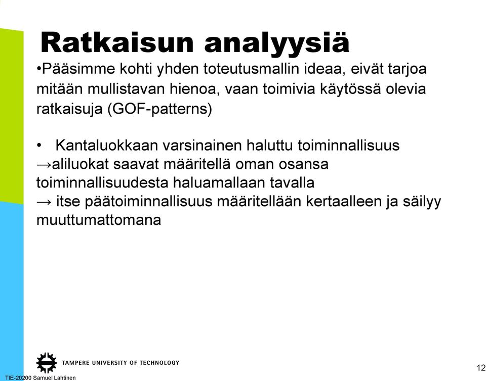 varsinainen haluttu toiminnallisuus aliluokat saavat määritellä oman osansa