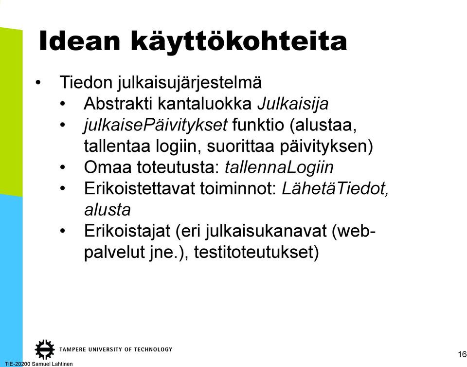 päivityksen) Omaa toteutusta: tallennalogiin Erikoistettavat toiminnot: