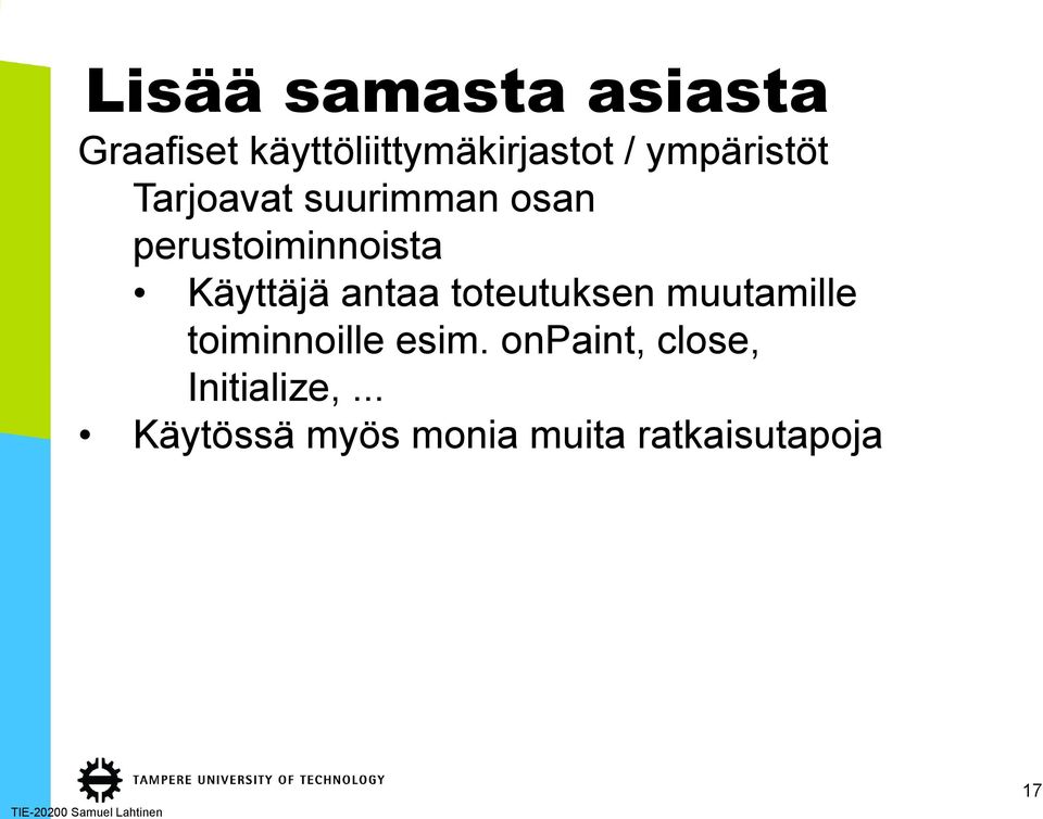 Käyttäjä antaa toteutuksen muutamille toiminnoille esim.