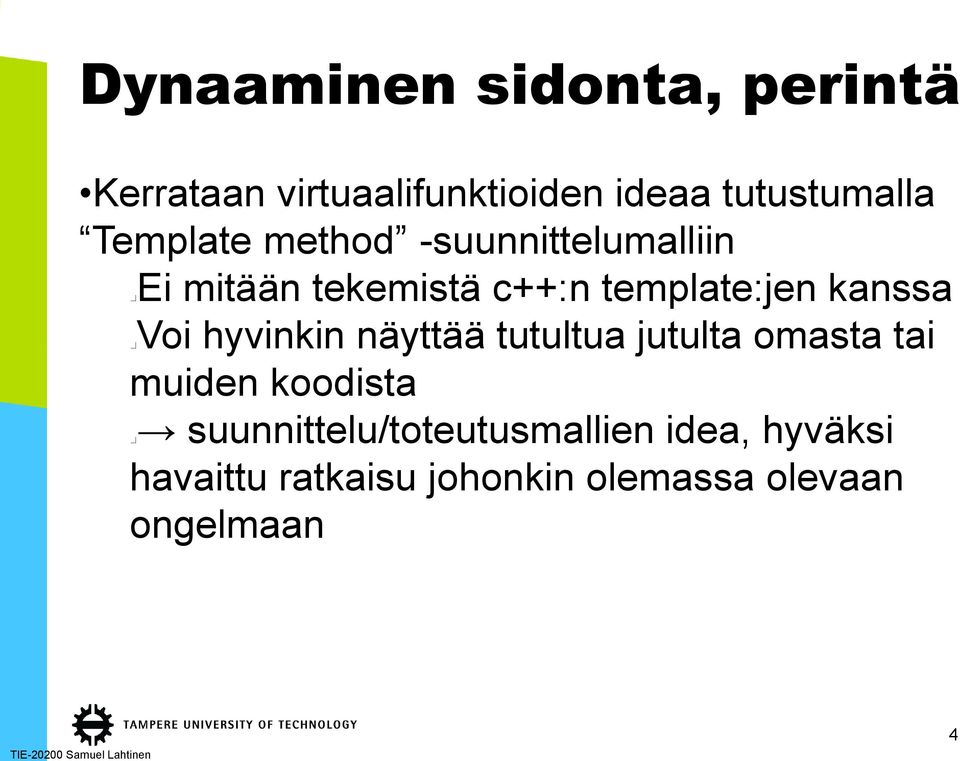 kanssa Voi hyvinkin näyttää tutultua jutulta omasta tai muiden koodista