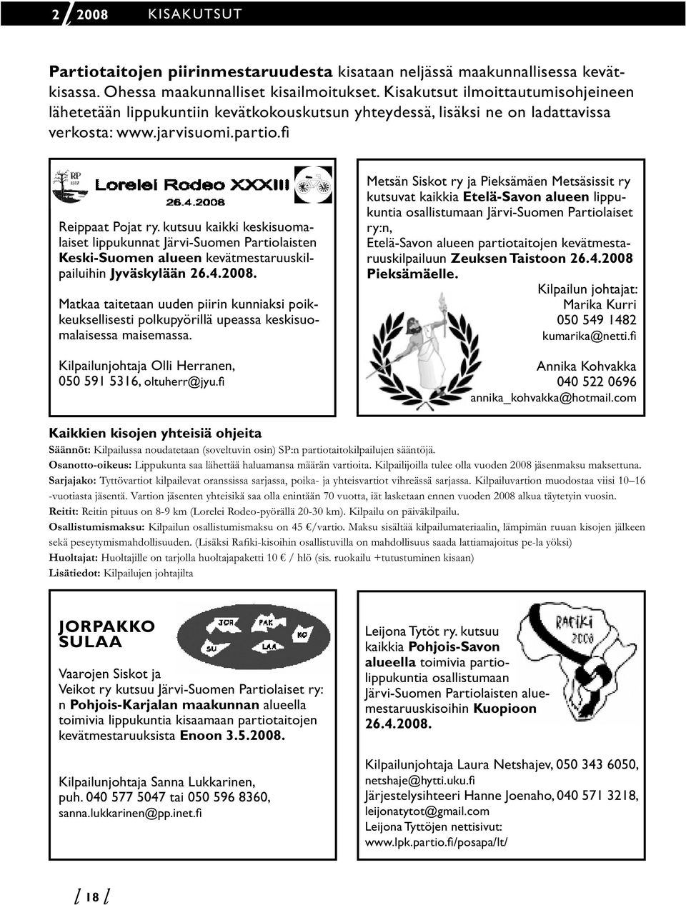 kutsuu kaikki keskisuomaaiset ippukunnat Järvi-Suomen Partioaisten Keski-Suomen aueen kevätmestaruuskipaiuihin Jyväskyään 26.4.2008.