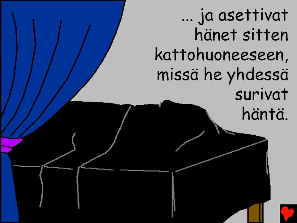 kattohuoneeseen,