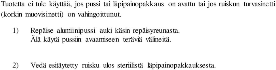 1) Repäise alumiinipussi auki käsin repäisyreunasta.