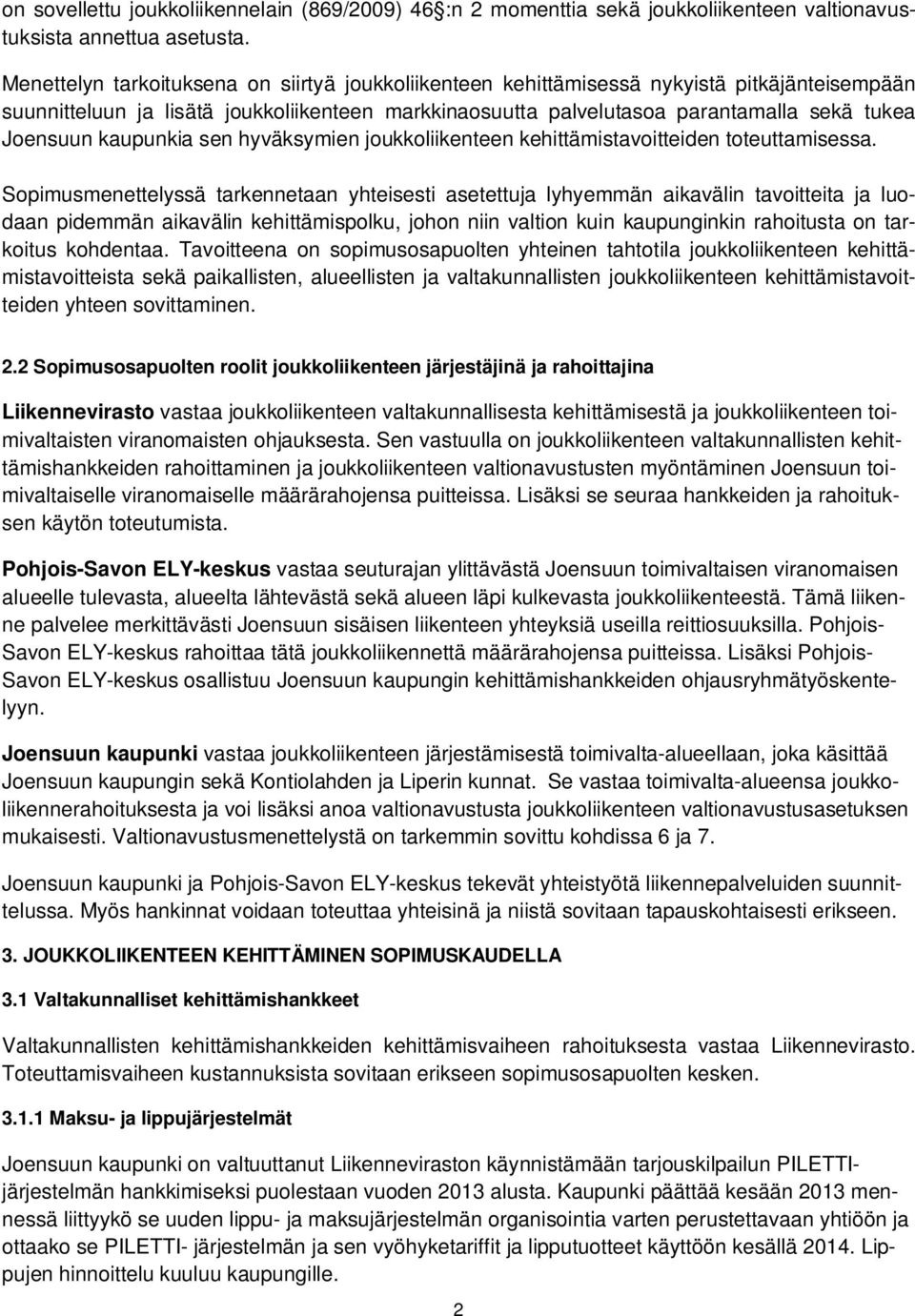kaupunkia sen hyväksymien joukkoliikenteen kehittämistavoitteiden toteuttamisessa.