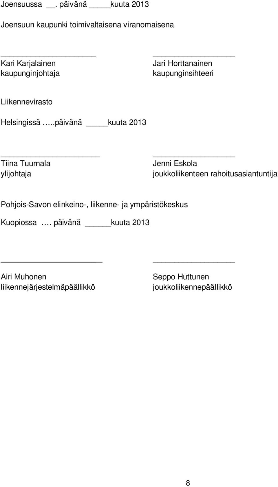 Horttanainen kaupunginsihteeri Liikennevirasto Helsingissä.