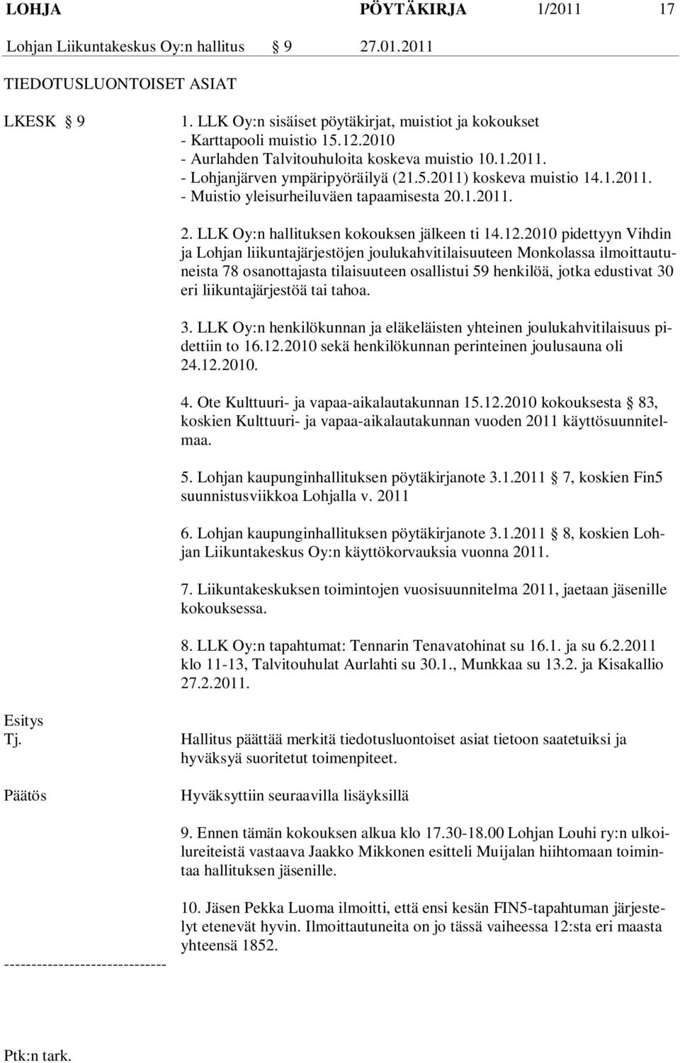 .1.2011. 2. LLK Oy:n hallituksen kokouksen jälkeen ti 14.12.