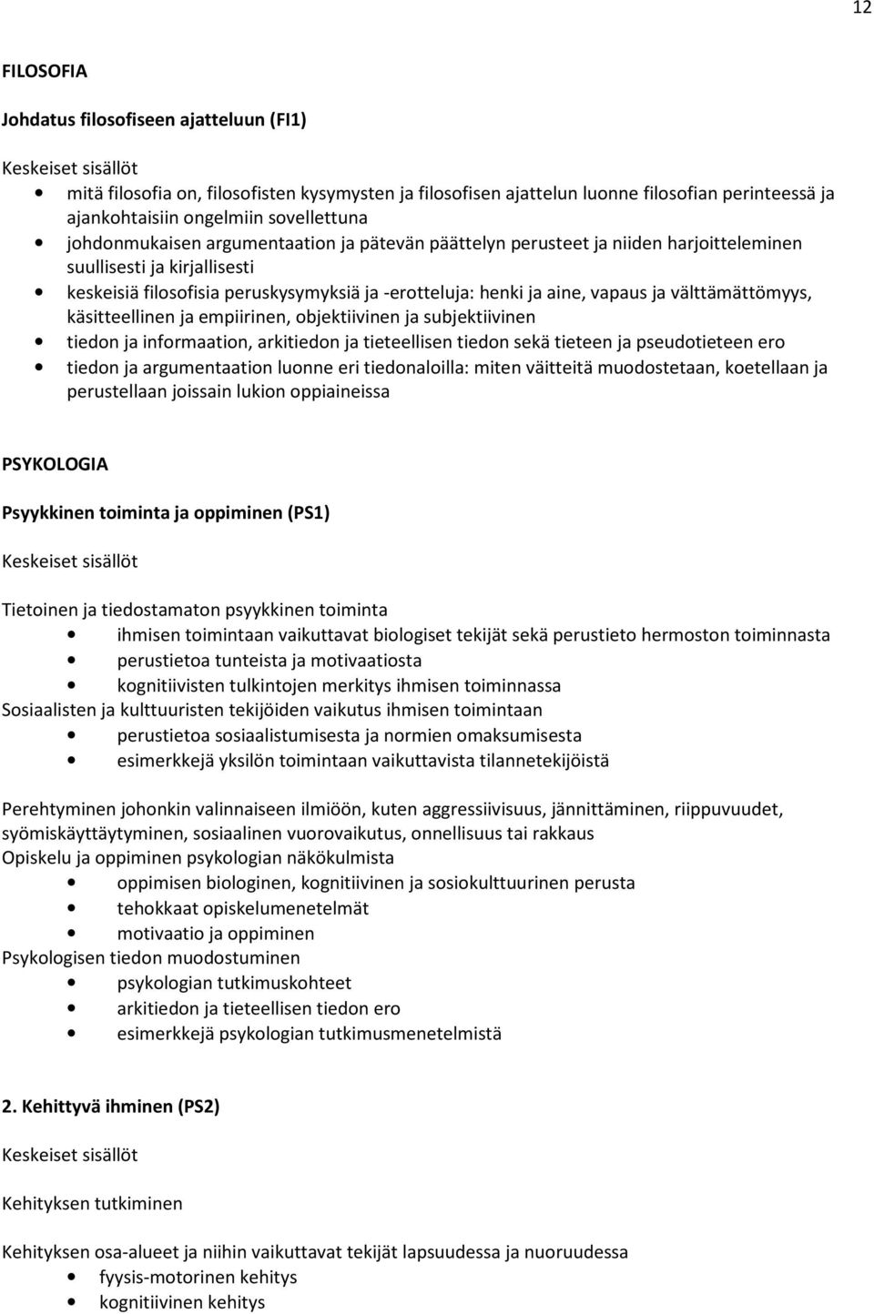 välttämättömyys, käsitteellinen ja empiirinen, objektiivinen ja subjektiivinen tiedon ja informaation, arkitiedon ja tieteellisen tiedon sekä tieteen ja pseudotieteen ero tiedon ja argumentaation