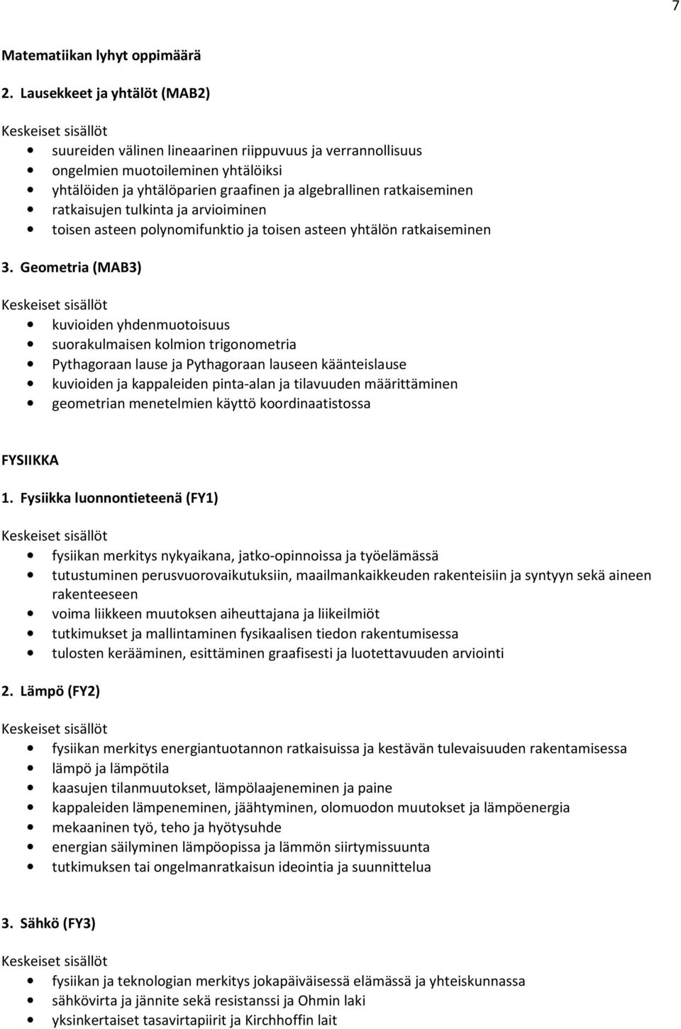 ratkaisujen tulkinta ja arvioiminen toisen asteen polynomifunktio ja toisen asteen yhtälön ratkaiseminen 3.