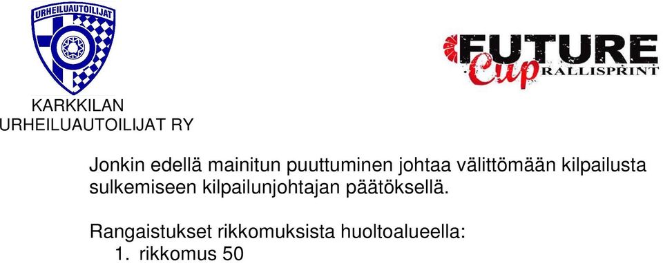 Tämän määräyksen rikkomisesta seuraa ensin varoitus ja toisesta kerrasta sakko 100. Järjestäjä on sijoittanut huoltoalueelle jäteastioita ja wc:t. Ongelmajätteiden keräyspistettä ei ole.