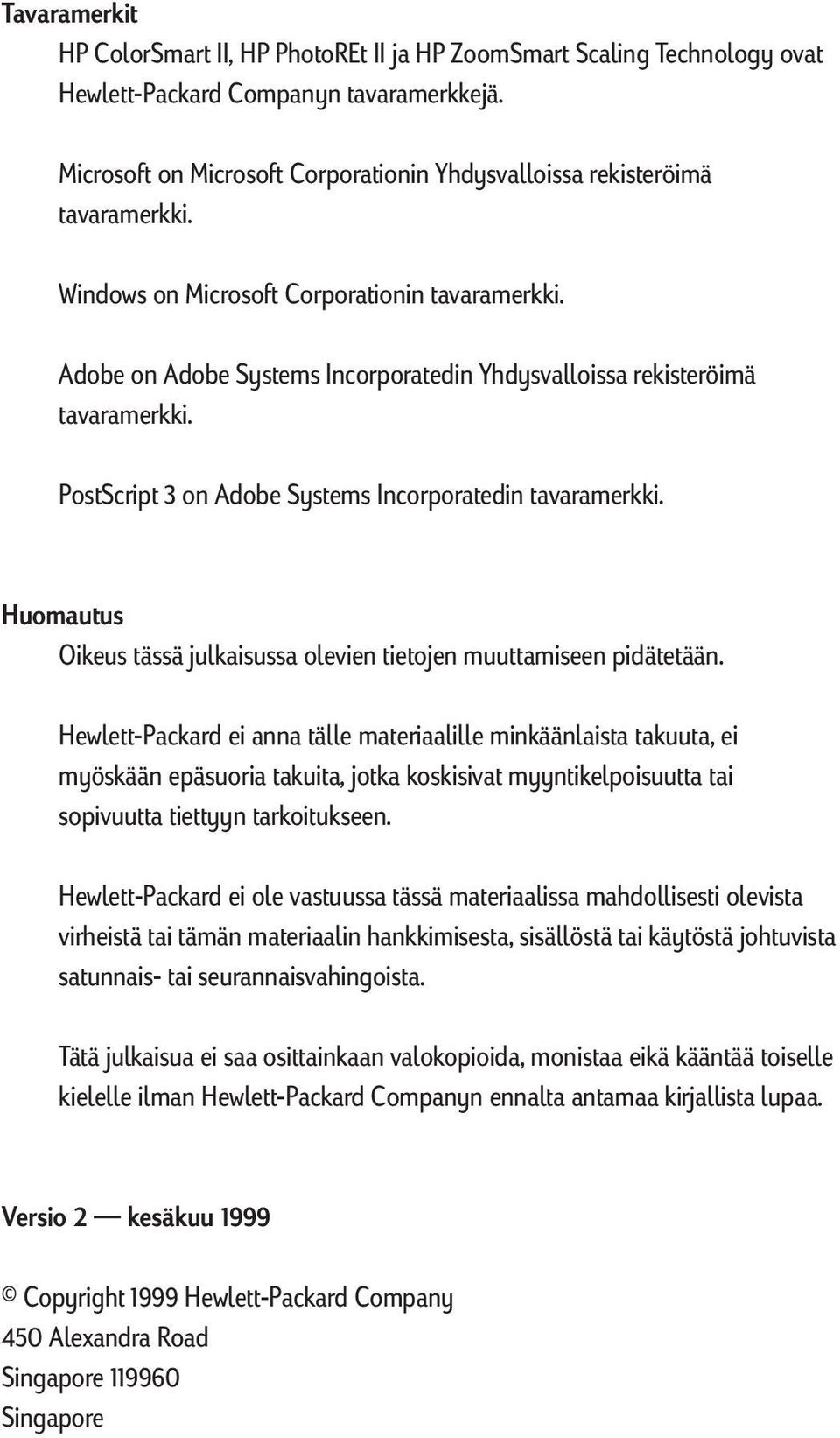 Adobe on Adobe Systems Incorporatedin Yhdysvalloissa rekisteröimä tavaramerkki. PostScript 3 on Adobe Systems Incorporatedin tavaramerkki.