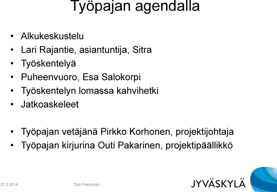 lomassa kahvihetki Jatkoaskeleet Työpajan vetäjänä Pirkko