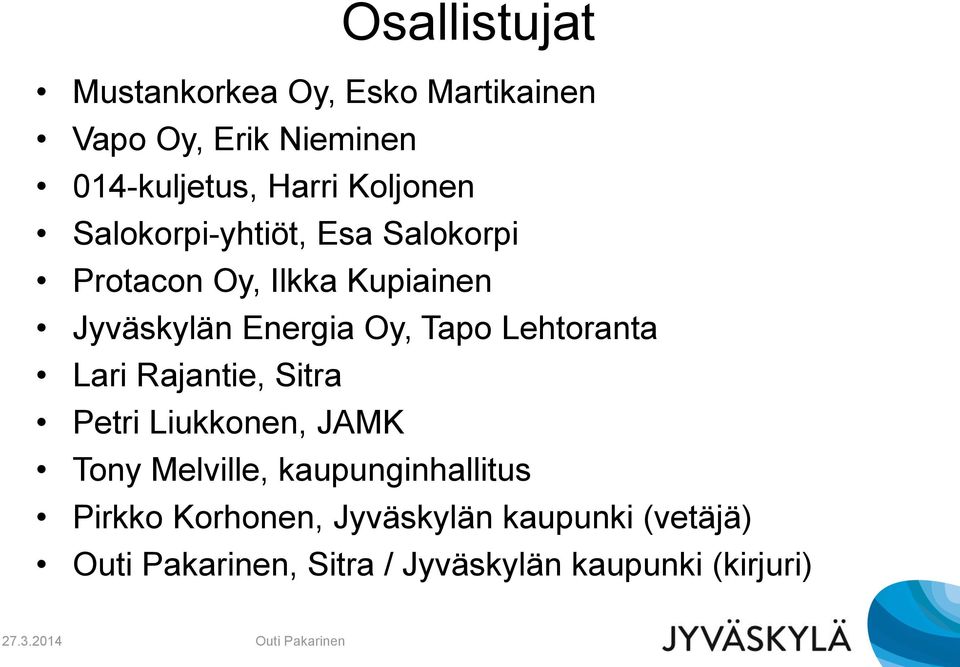 Tapo Lehtoranta Lari Rajantie, Sitra Petri Liukkonen, JAMK Tony Melville, kaupunginhallitus
