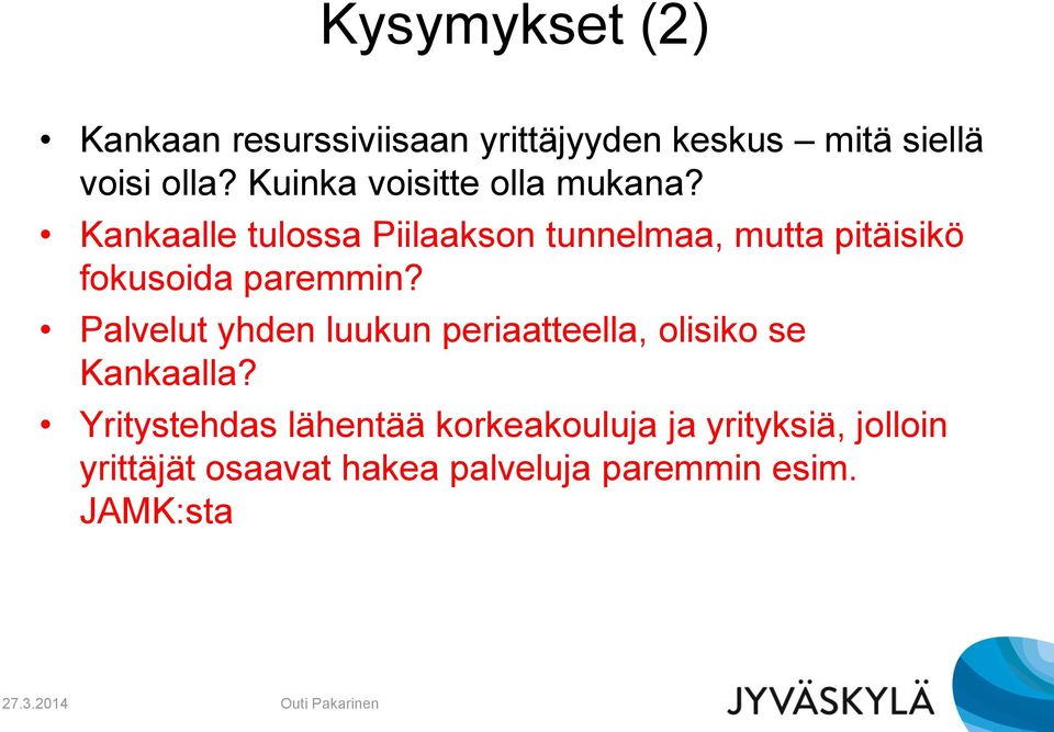 Kankaalle tulossa Piilaakson tunnelmaa, mutta pitäisikö fokusoida paremmin?