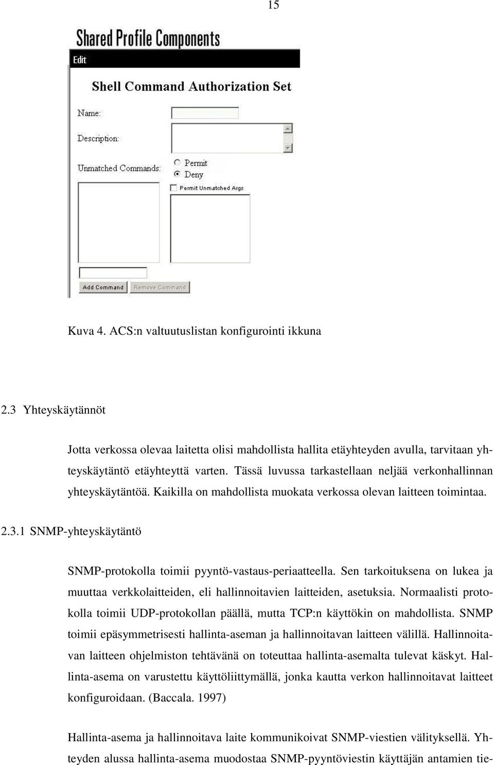 1 SNMP-yhteyskäytäntö SNMP-protokolla toimii pyyntö-vastaus-periaatteella. Sen tarkoituksena on lukea ja muuttaa verkkolaitteiden, eli hallinnoitavien laitteiden, asetuksia.