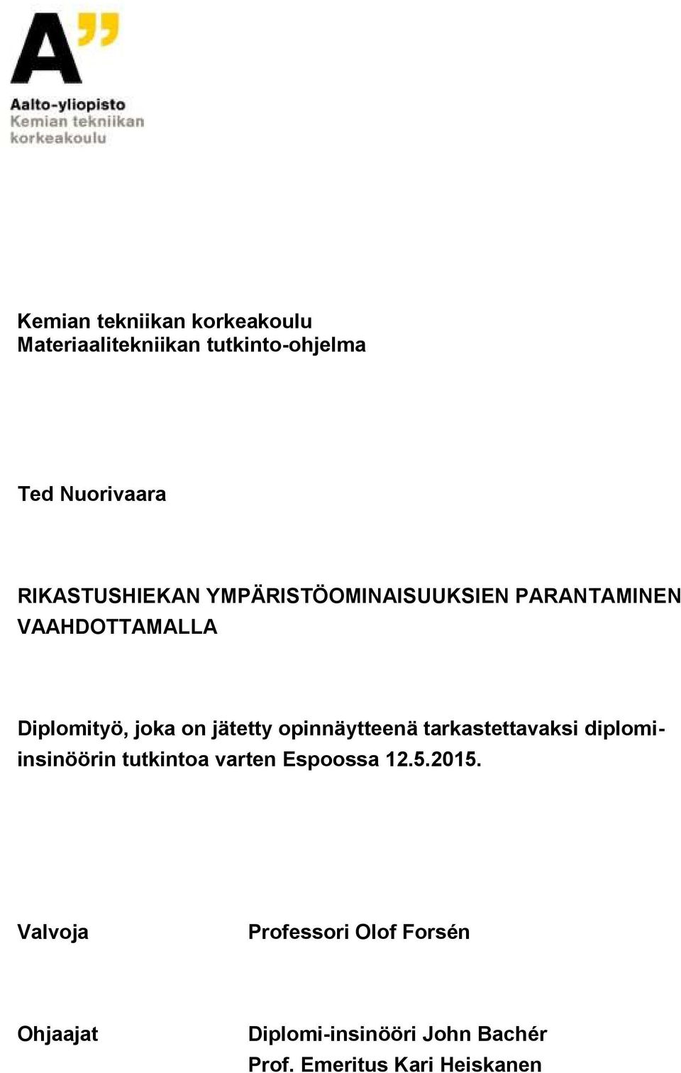 jätetty opinnäytteenä tarkastettavaksi diplomiinsinöörin tutkintoa varten Espoossa 12.5.