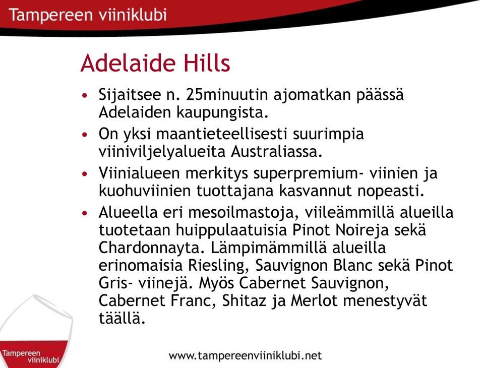 Viinialueen merkitys superpremium- viinien ja kuohuviinien tuottajana kasvannut nopeasti.