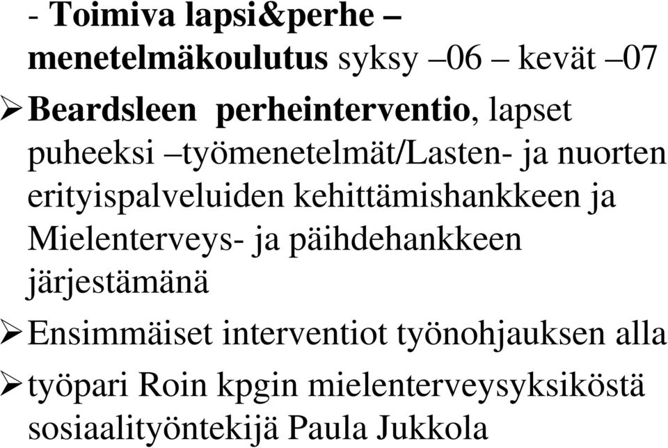 kehittämishankkeen ja Mielenterveys- ja päihdehankkeen järjestämänä Ensimmäiset