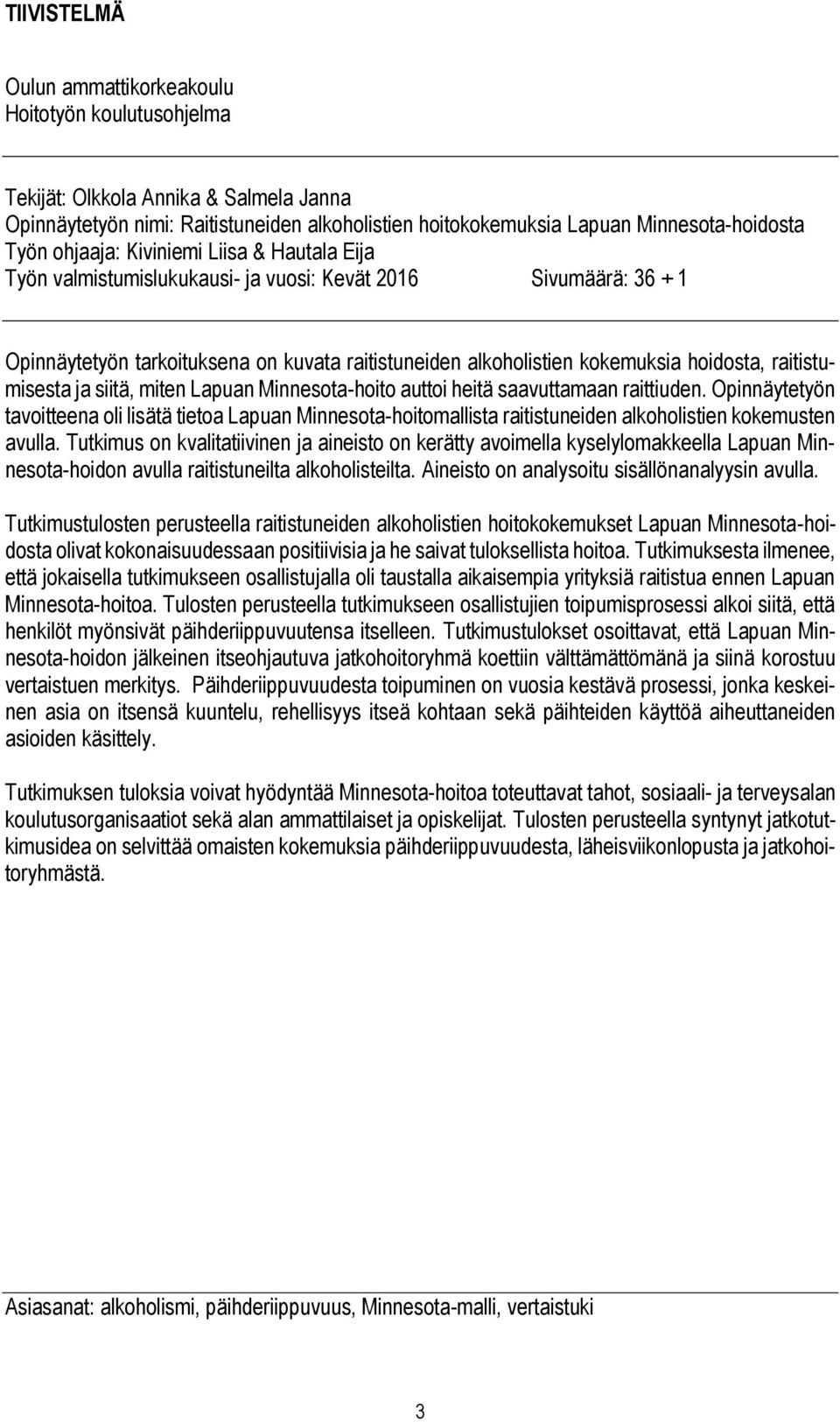 raitistumisesta ja siitä, miten Lapuan Minnesota-hoito auttoi heitä saavuttamaan raittiuden.