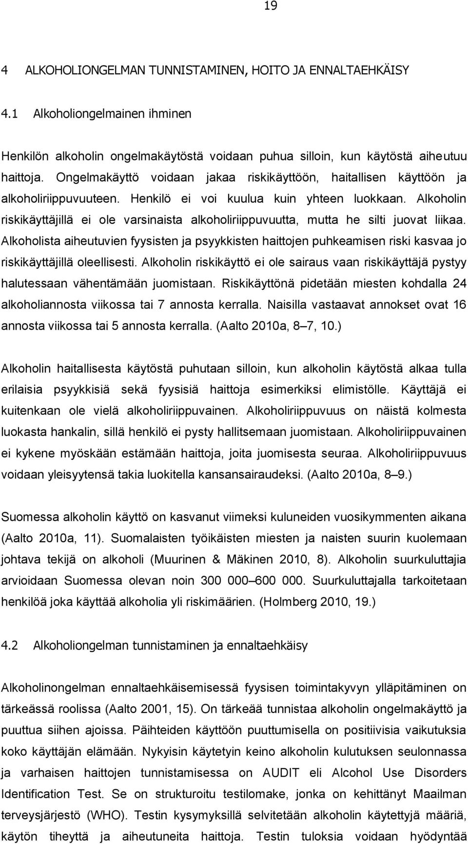 Alkoholin riskikäyttäjillä ei ole varsinaista alkoholiriippuvuutta, mutta he silti juovat liikaa.