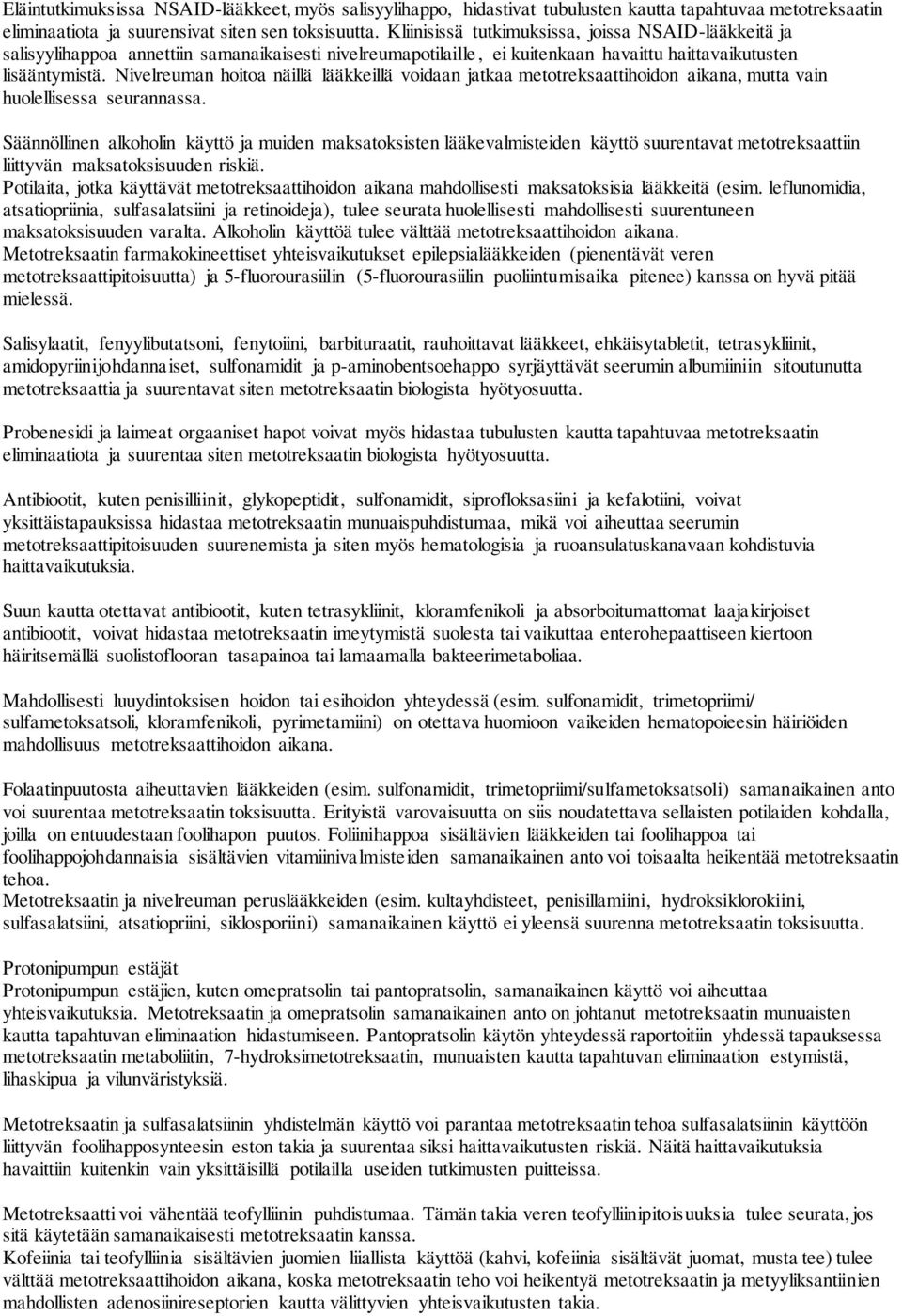 Nivelreuman hoitoa näillä lääkkeillä voidaan jatkaa metotreksaattihoidon aikana, mutta vain huolellisessa seurannassa.