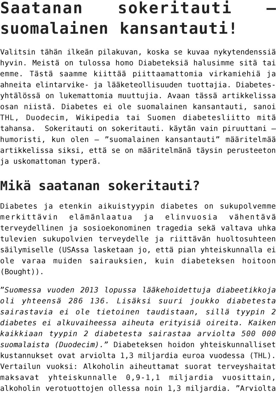 Diabetes ei ole suomalainen kansantauti, sanoi THL, Duodecim, Wikipedia tai Suomen diabetesliitto mitä tahansa. Sokeritauti on sokeritauti.