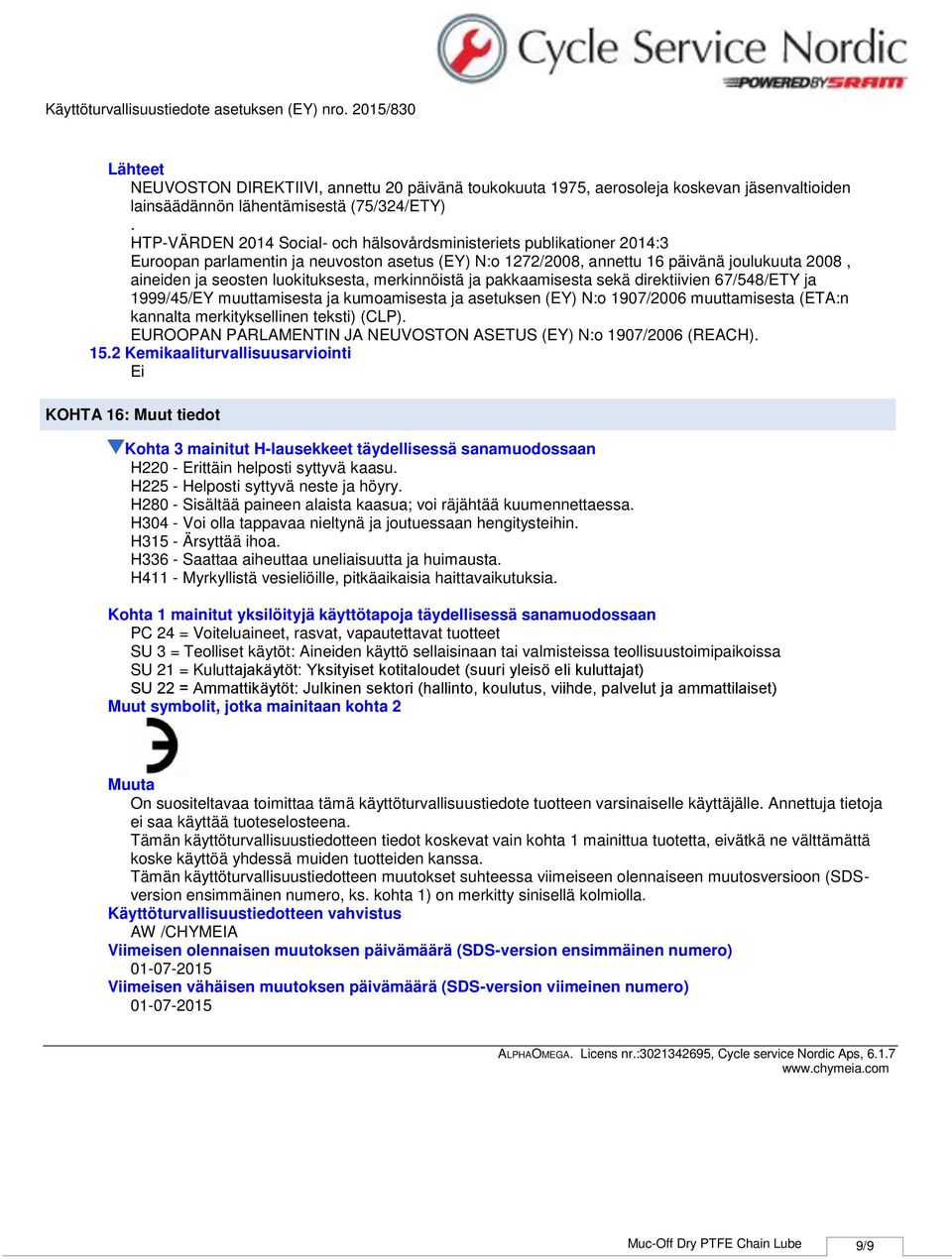 luokituksesta, merkinnöistä ja pakkaamisesta sekä direktiivien 67/548/ETY ja 1999/45/EY muuttamisesta ja kumoamisesta ja asetuksen (EY) N:o 1907/2006 muuttamisesta (ETA:n kannalta merkityksellinen