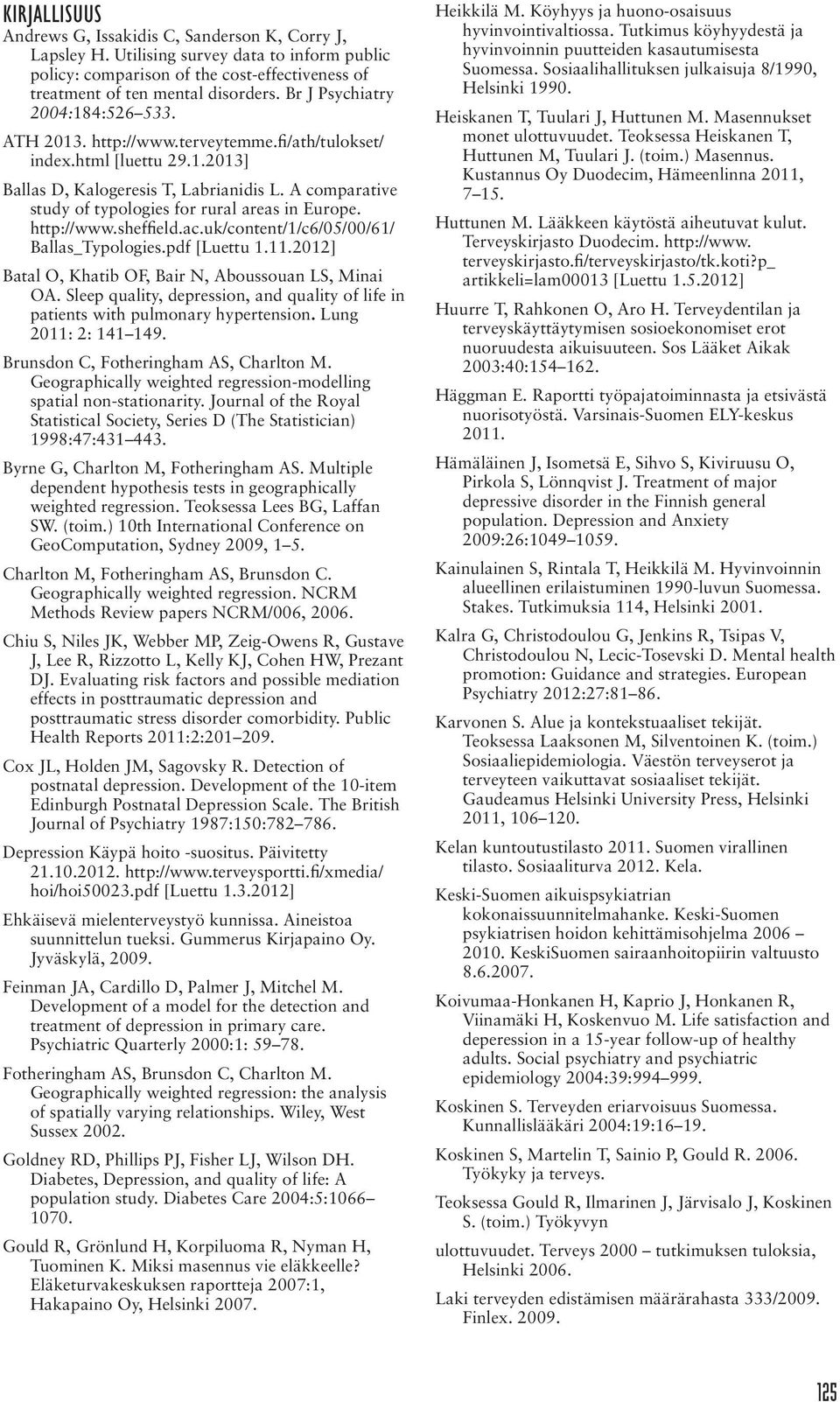A comparative study of typologies for rural areas in Europe. http://www.sheffield.ac.uk/content/1/c6/05/00/61/ Ballas_Typologies.pdf [Luettu 1.11.