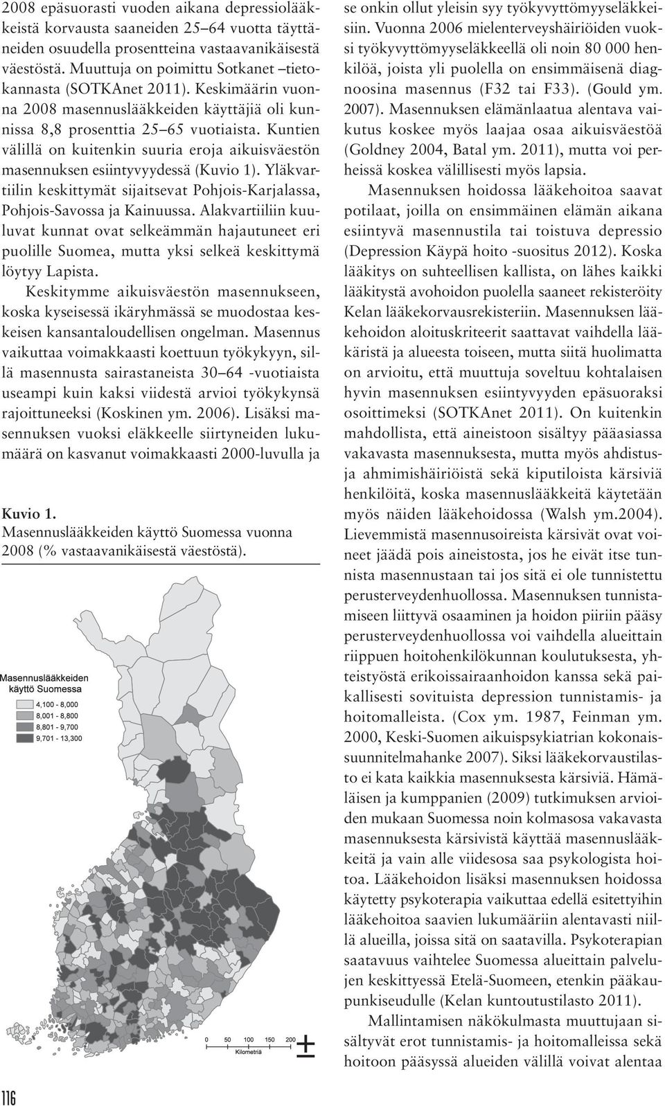 Kuntien välillä on kuitenkin suuria eroja aikuisväestön masennuksen esiintyvyydessä (Kuvio 1). Yläkvartiilin keskittymät sijaitsevat Pohjois-Karjalassa, Pohjois-Savossa ja Kainuussa.