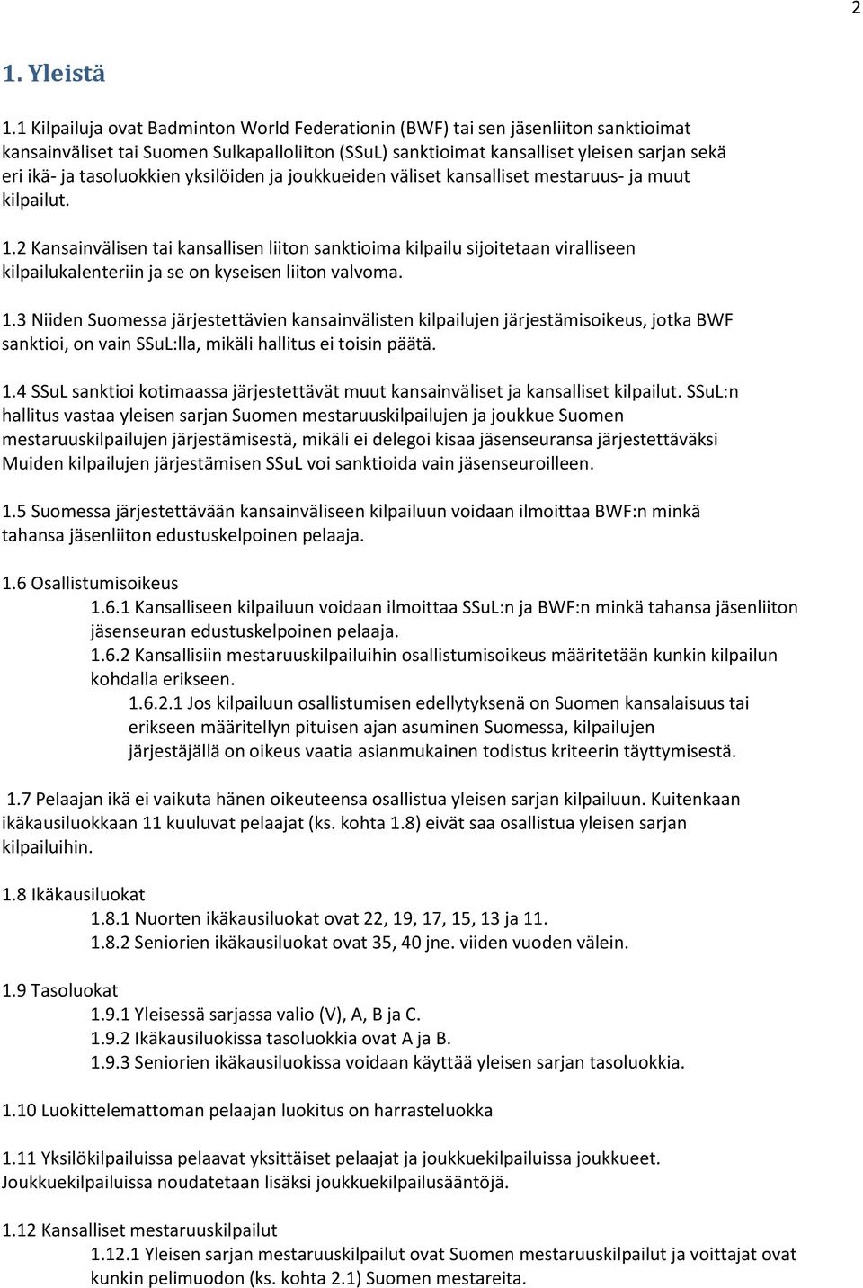 tasoluokkien yksilöiden ja joukkueiden väliset kansalliset mestaruus- ja muut kilpailut. 1.