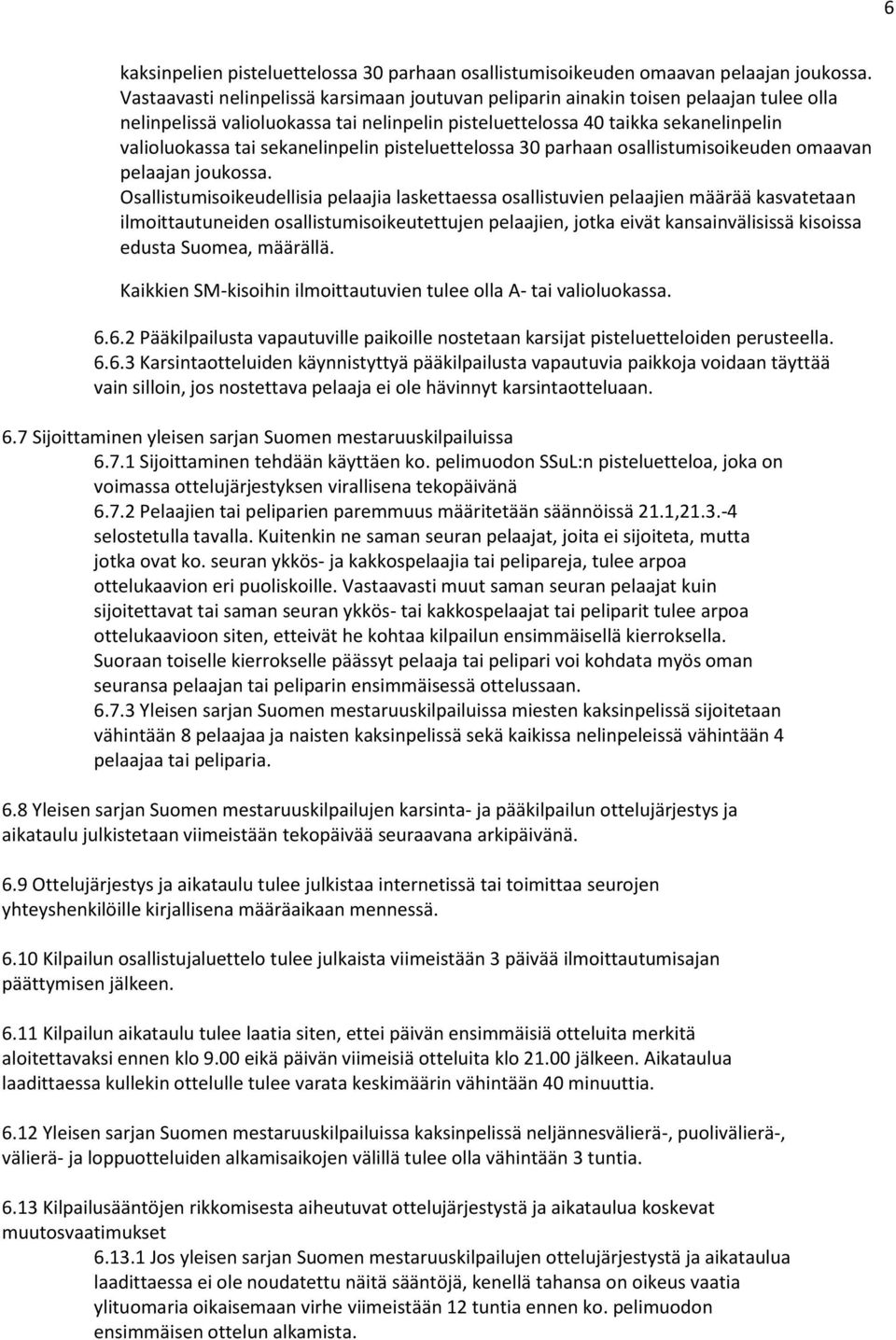 sekanelinpelin pisteluettelossa 30 parhaan osallistumisoikeuden omaavan pelaajan joukossa.