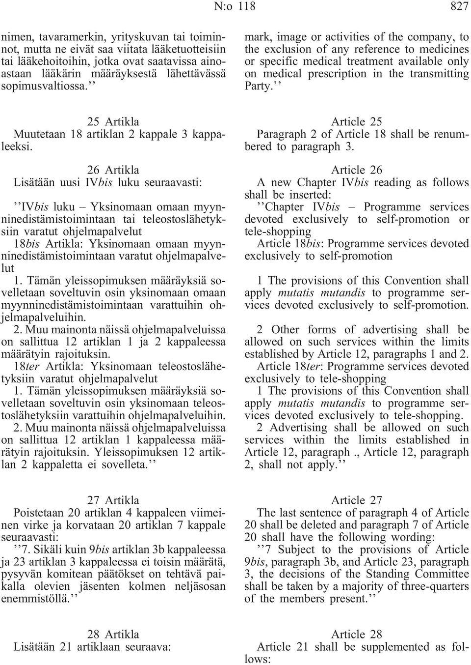 mark, image or activities of the company, to the exclusion of any reference to medicines or specific medical treatment available only on medical prescription in the transmitting Party.