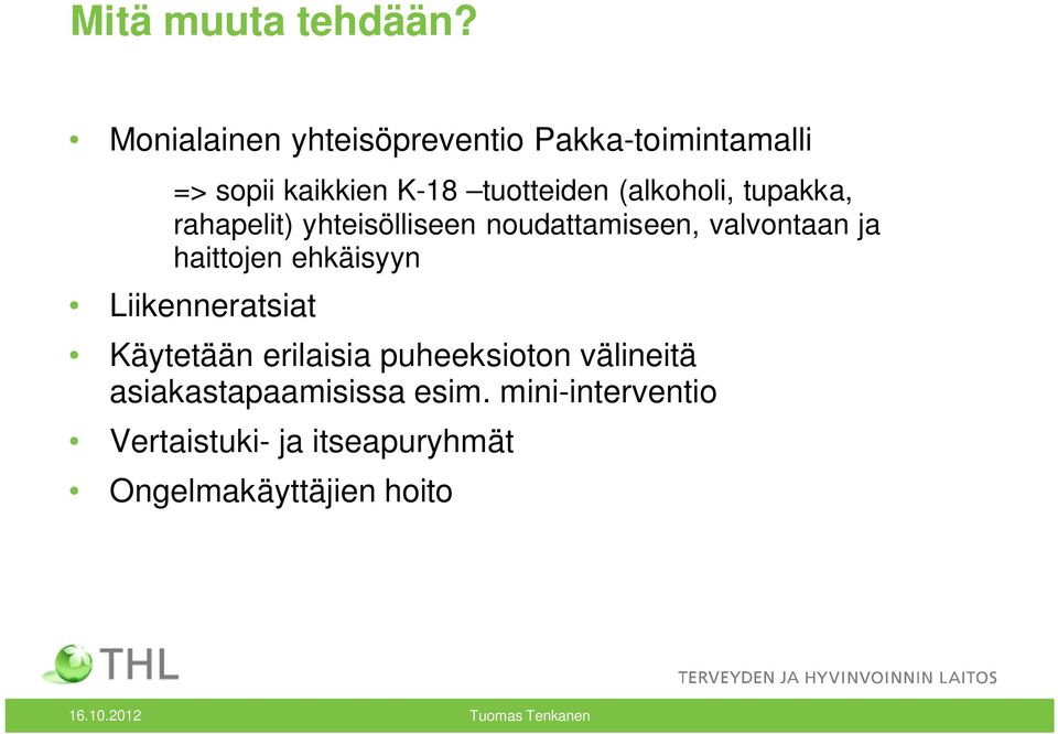 tupakka, rahapelit) yhteisölliseen noudattamiseen, valvontaan ja haittojen ehkäisyyn