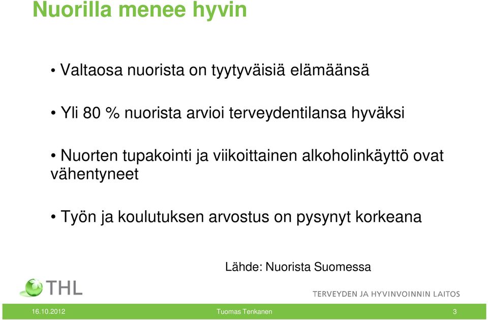 viikoittainen alkoholinkäyttö ovat vähentyneet Työn ja koulutuksen