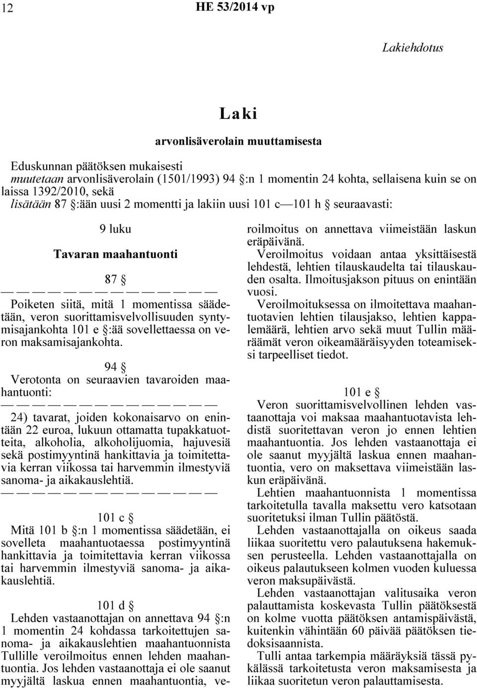 101 e :ää sovellettaessa on veron maksamisajankohta.