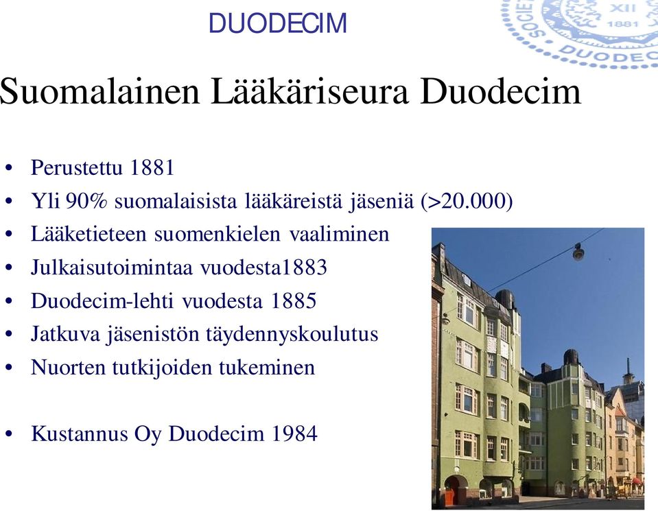 000) Lääketieteen suomenkielen vaaliminen Julkaisutoimintaa vuodesta1883