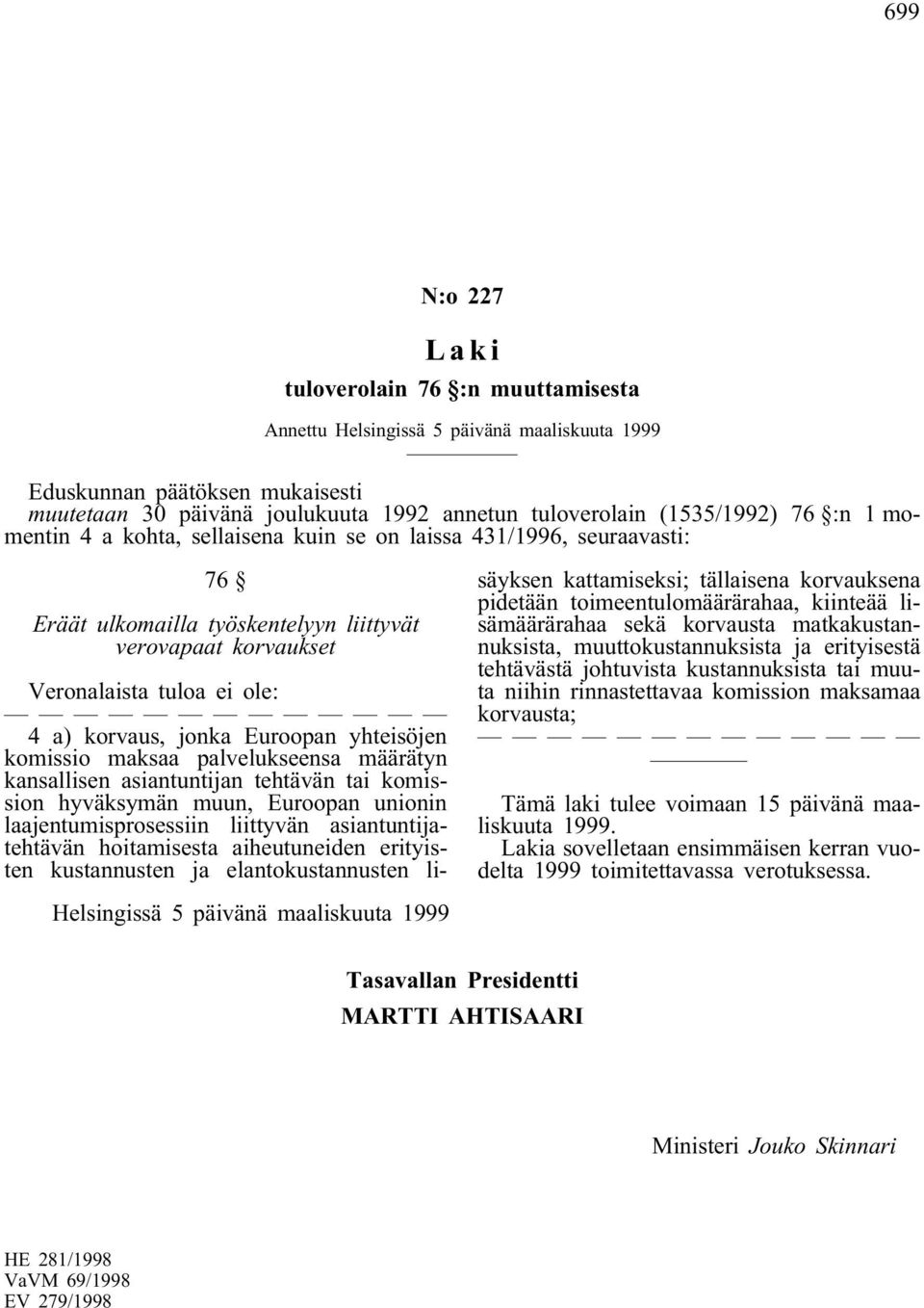 määrätyn kansallisen asiantuntijan tehtävän tai komission hyväksymän muun, Euroopan unionin laajentumisprosessiin liittyvän asiantuntijatehtävän hoitamisesta aiheutuneiden erityisten kustannusten ja